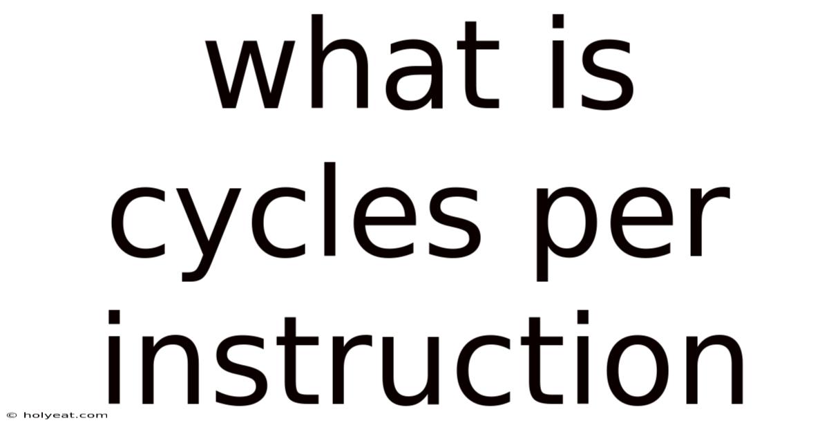 What Is Cycles Per Instruction