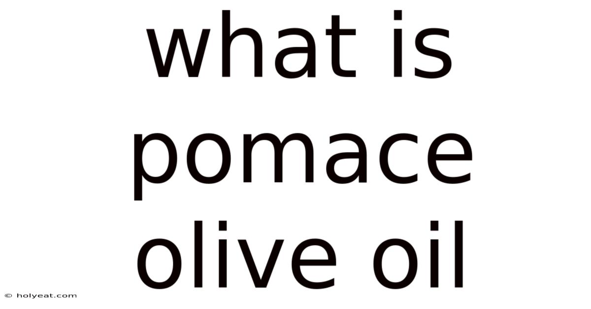 What Is Pomace Olive Oil