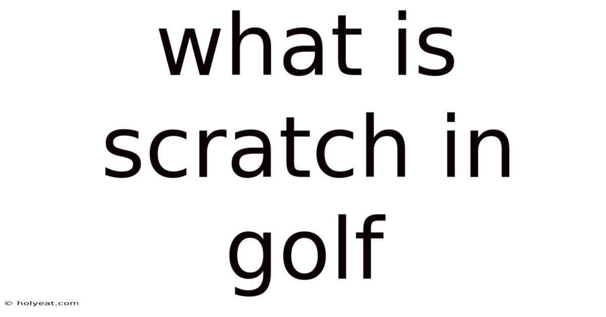 What Is Scratch In Golf