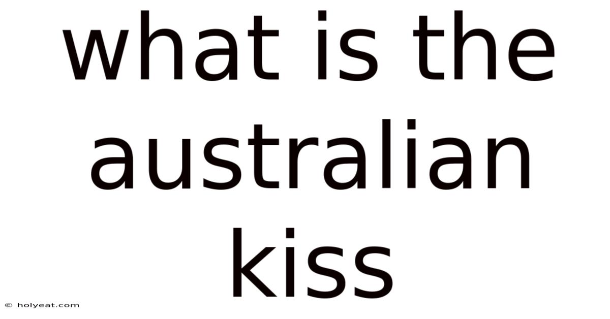 What Is The Australian Kiss