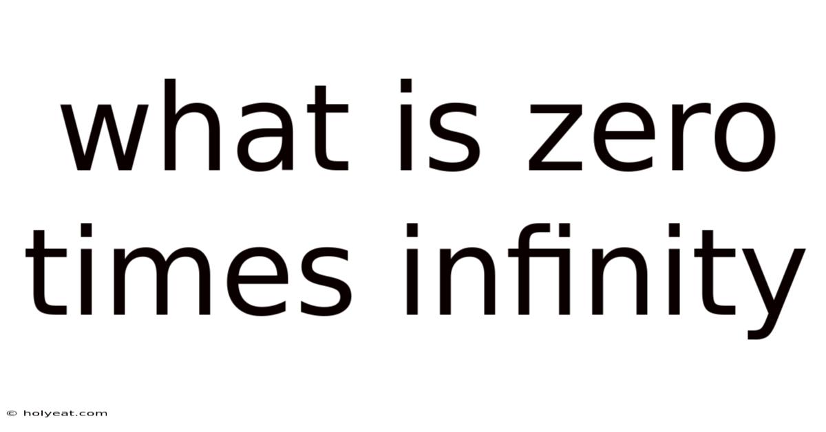 What Is Zero Times Infinity