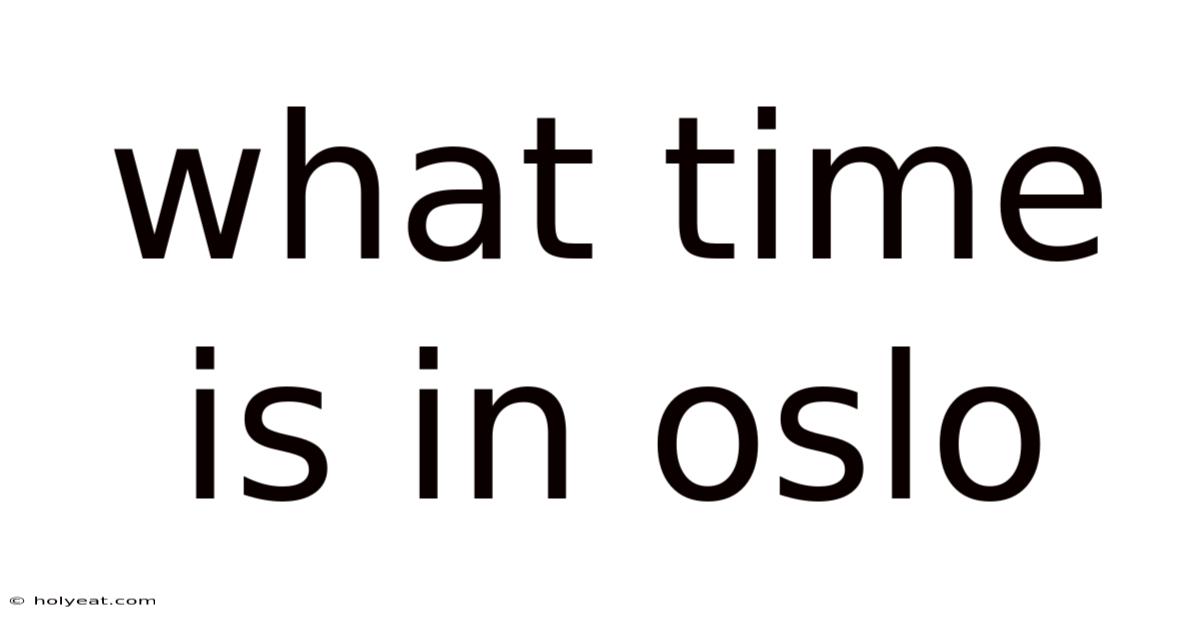 What Time Is In Oslo