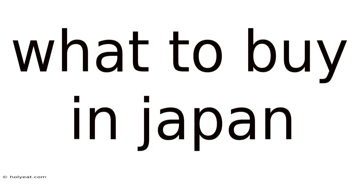 What To Buy In Japan