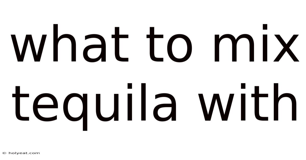 What To Mix Tequila With