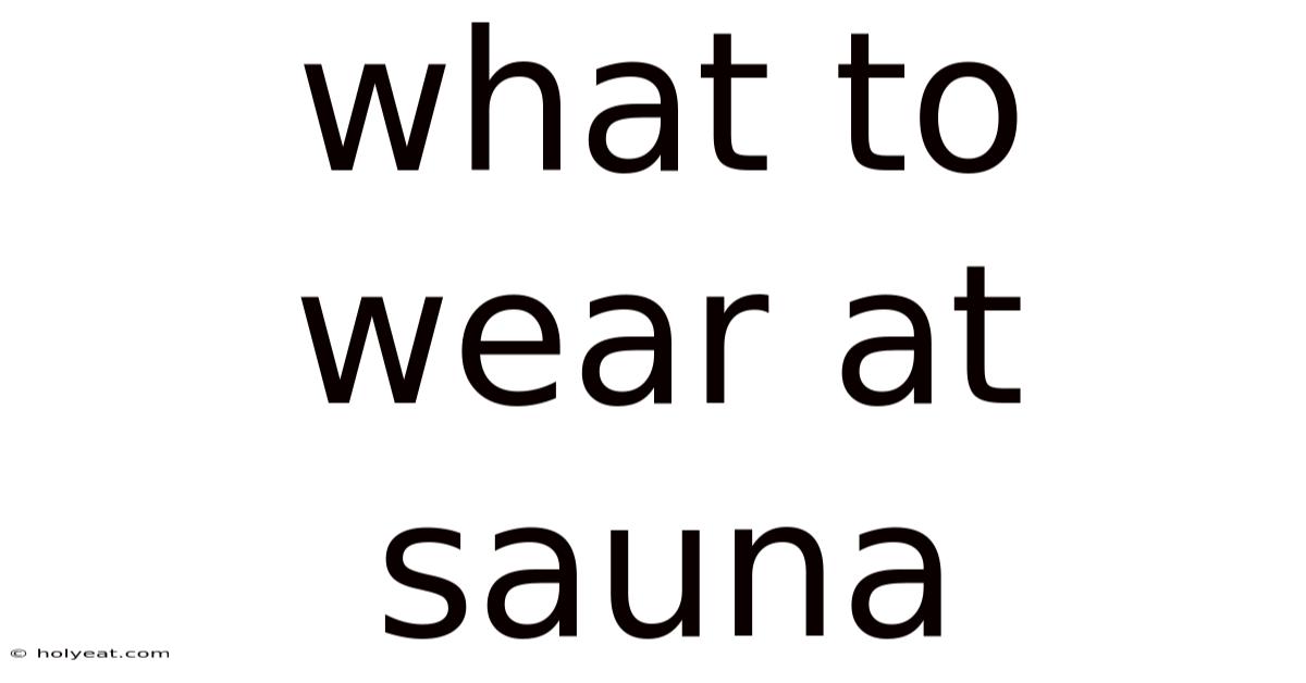 What To Wear At Sauna