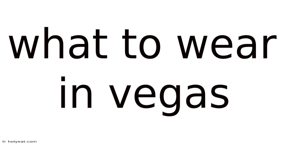 What To Wear In Vegas