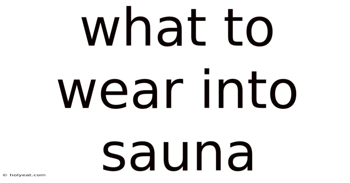 What To Wear Into Sauna