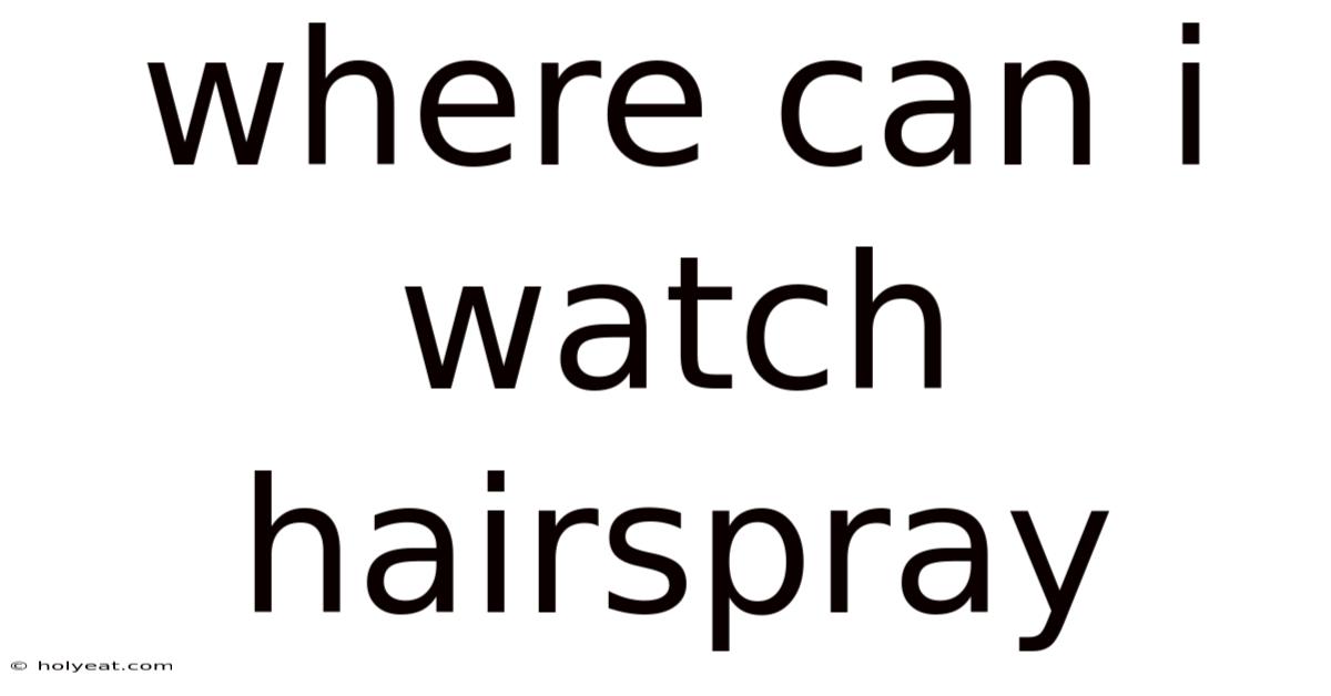 Where Can I Watch Hairspray