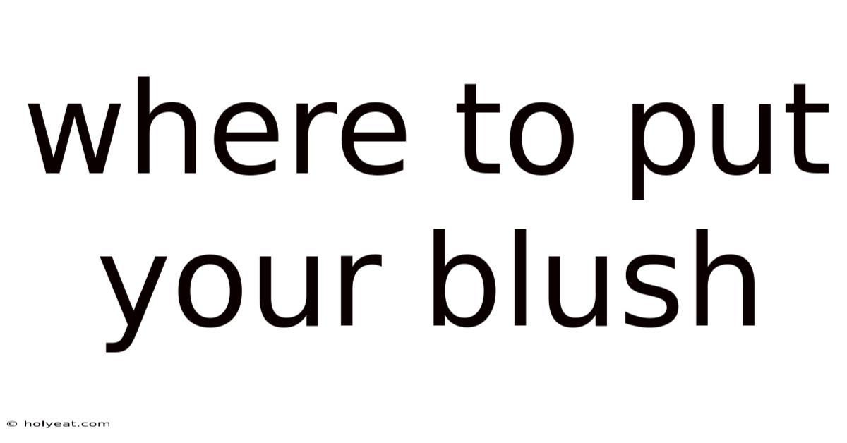 Where To Put Your Blush