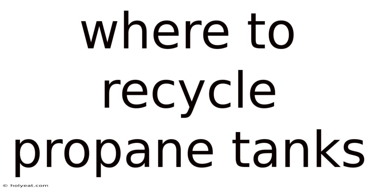Where To Recycle Propane Tanks