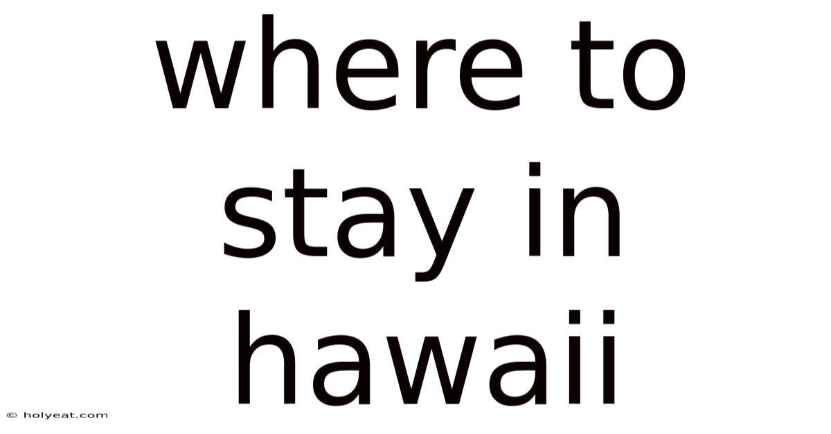 Where To Stay In Hawaii