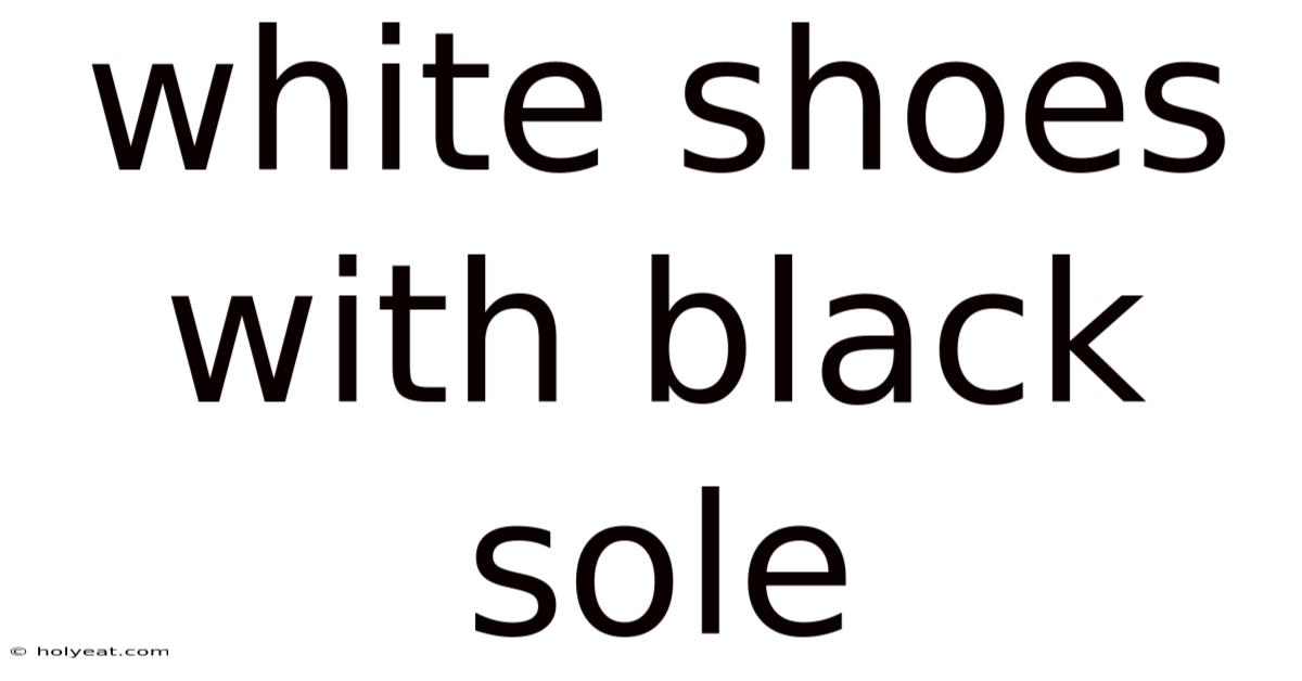 White Shoes With Black Sole