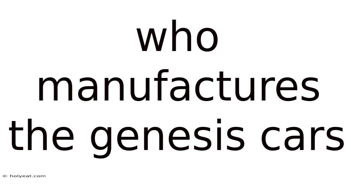 Who Manufactures The Genesis Cars