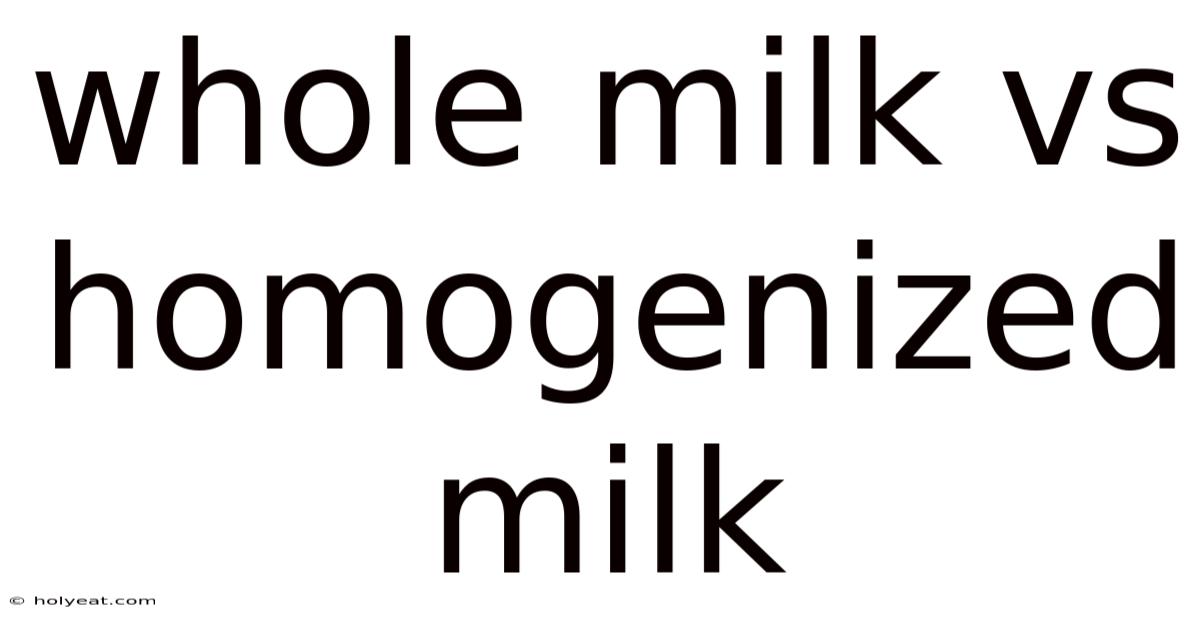 Whole Milk Vs Homogenized Milk