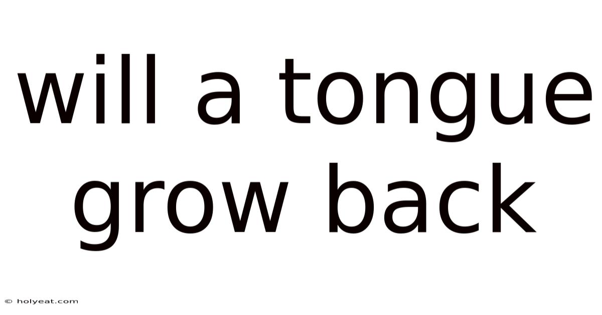 Will A Tongue Grow Back