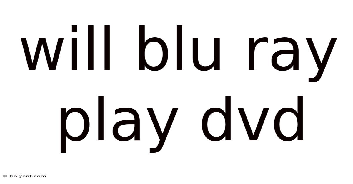 Will Blu Ray Play Dvd