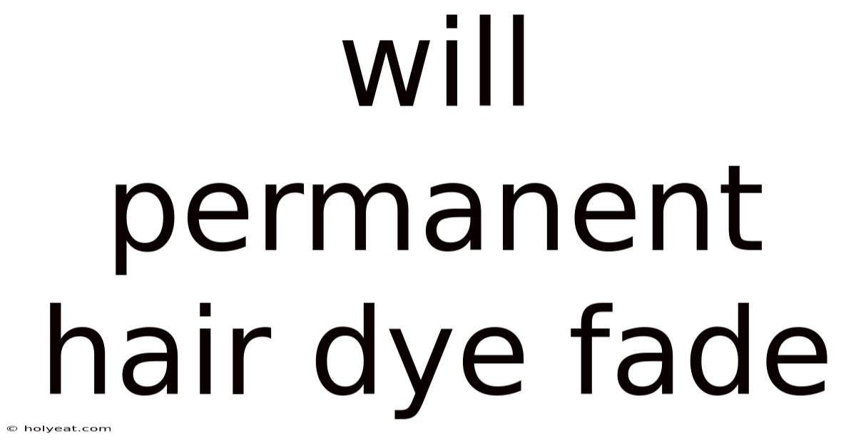 Will Permanent Hair Dye Fade