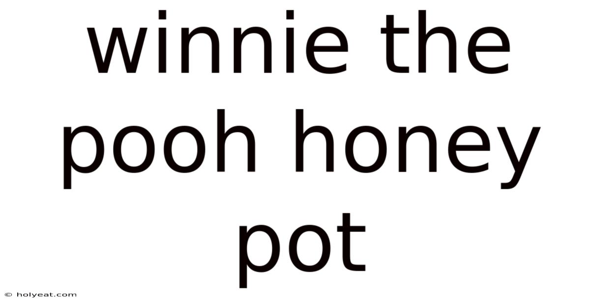 Winnie The Pooh Honey Pot