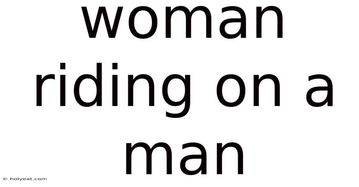 Woman Riding On A Man