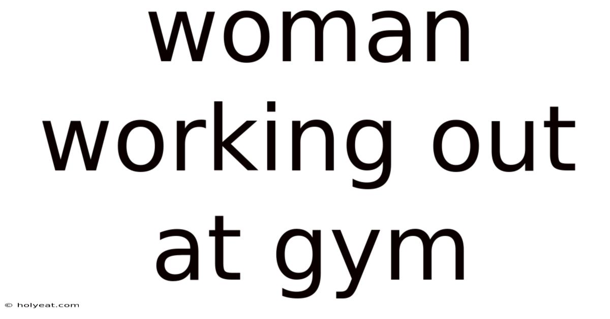 Woman Working Out At Gym
