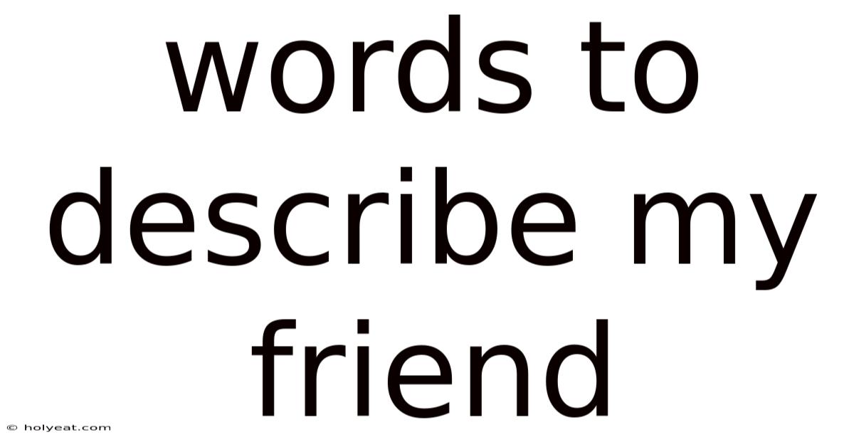 Words To Describe My Friend