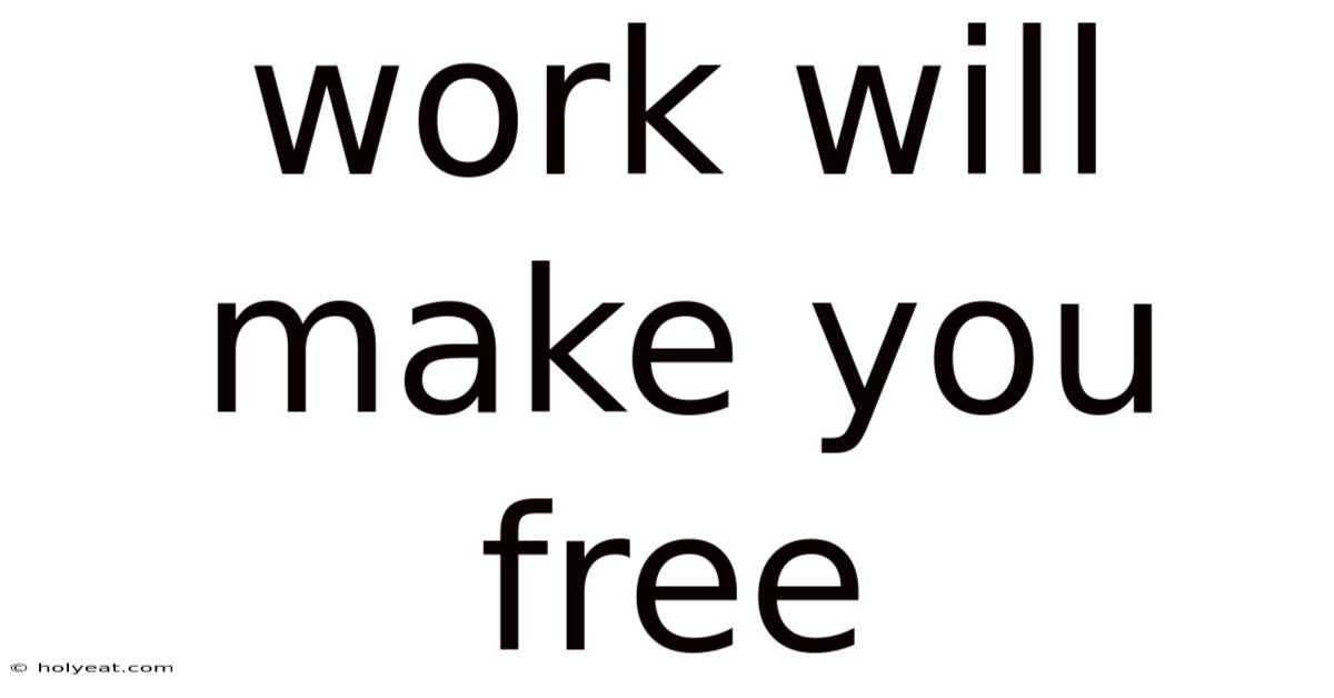 Work Will Make You Free