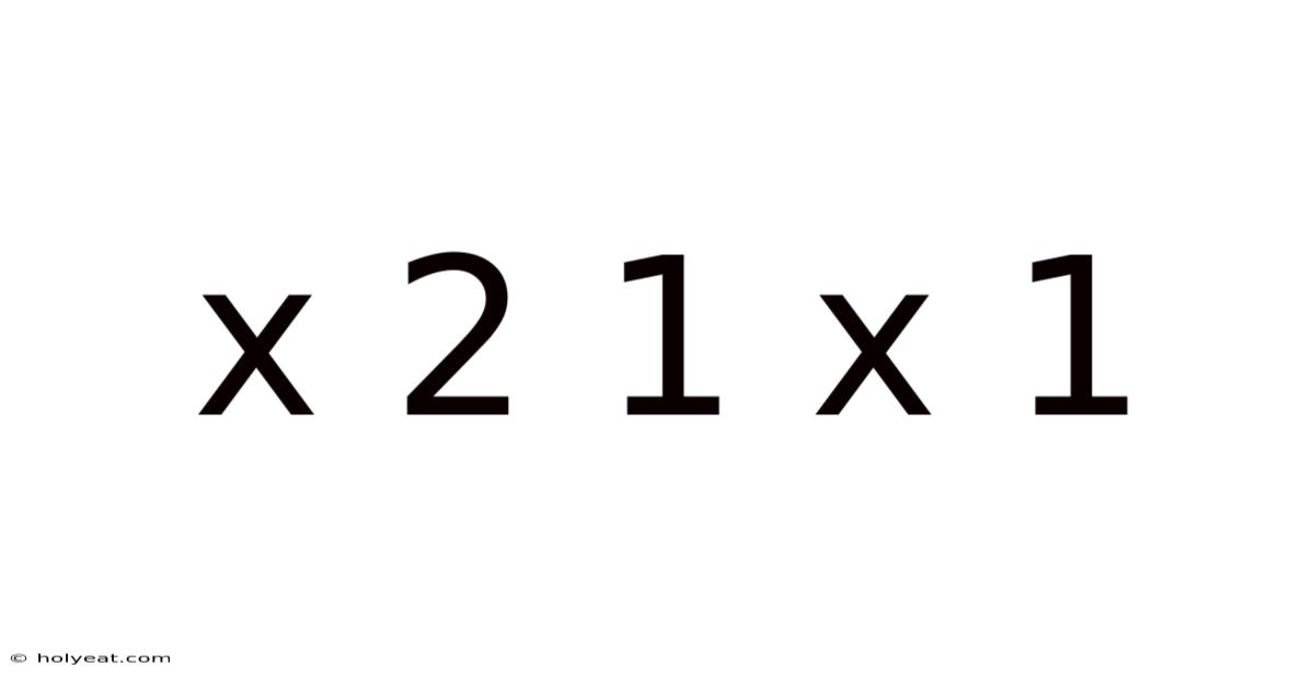 X 2 1 X 1