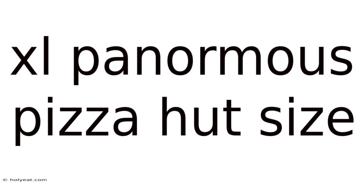 Xl Panormous Pizza Hut Size