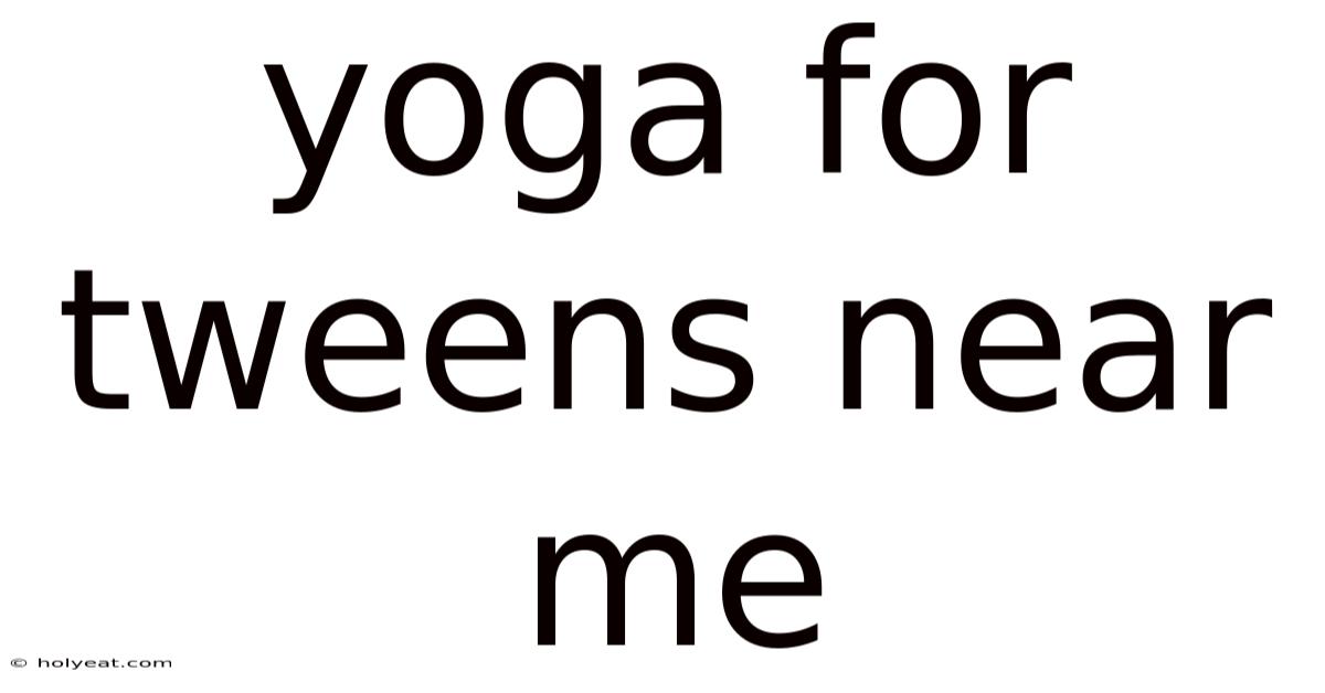 Yoga For Tweens Near Me